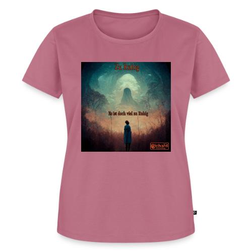 Es ist doch eigentlich immer noch viel ZU RUHIG - Frauen Premium Bio T-Shirt