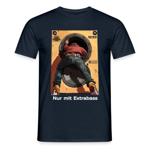 Nur mit Extrabass - Männer T-Shirt